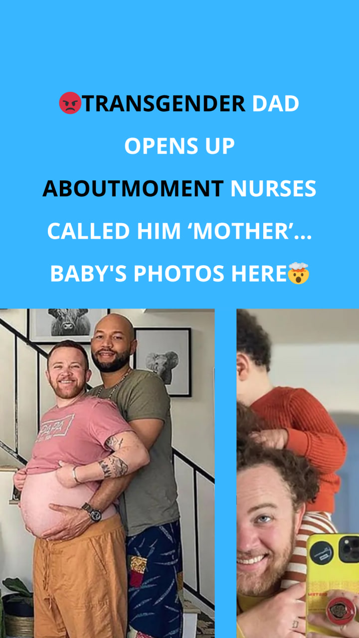 Transgender Dad Reveals Emotional Struggle After Being Mistaken for ‘Mother’ — See the Powerful Photos!